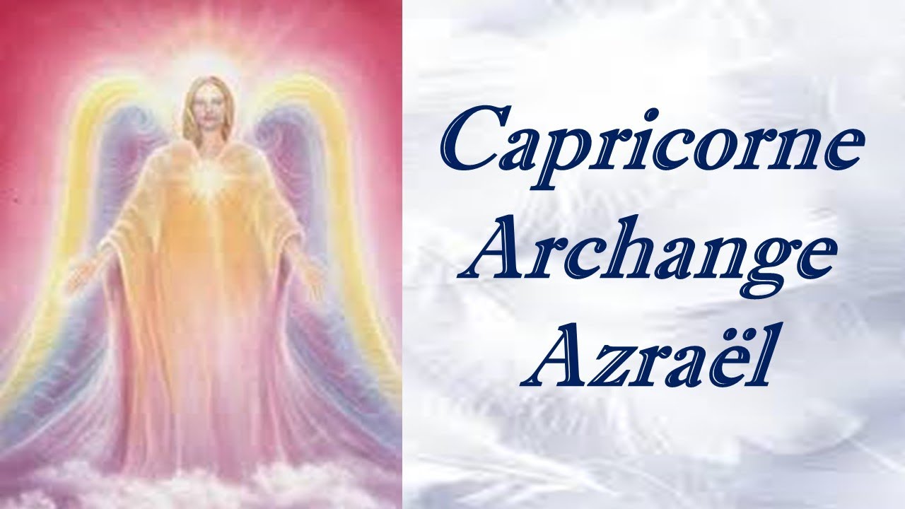 ❤️Signe du Capricorne et son Archange Azraël❤️