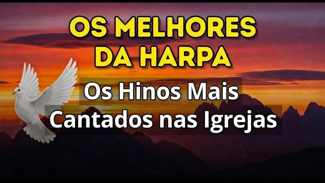Harpa Cristã Clássica 🙏 Os Hinos que Marcam a Vida Cristã