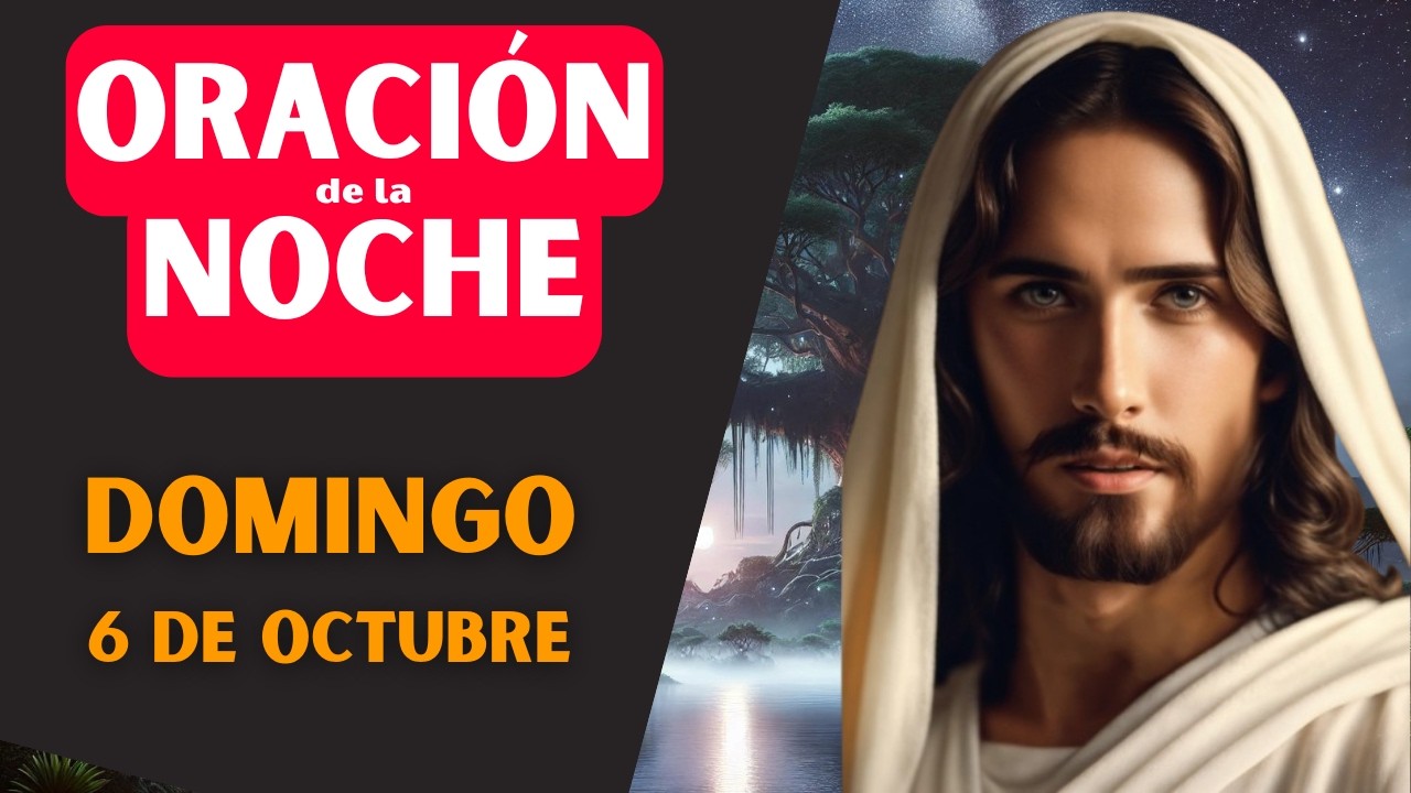 Oración de la noche,  Día Domingo 6 de octubre  |  Orando Juntos