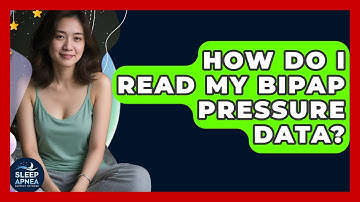 How Do I Read My BiPAP Pressure Data? - Sleep Apnea Support Network