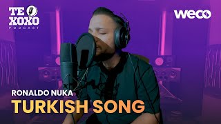 TE XOXO Podcast - Ronaldo Nuka | Turkish Song
