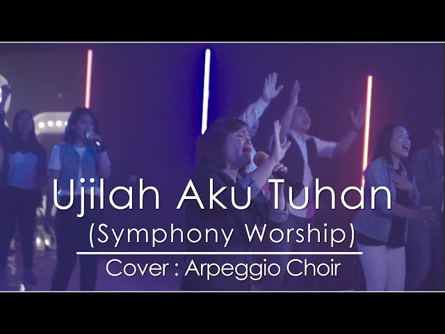 Ujilah aku Tuhan (Symphony Worship) - Arpeggio Choir (Cover) class=