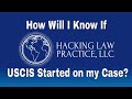 How Will I Know if USCIS Started on my Case