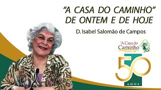 "A CASA DO CAMINHO" DE ONTEM E DE HOJE -- com a médium Isabel Salomão de Campos