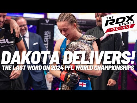 Dakota Ditcheva captures 2024 PFL World Championship in Riyadh | The RDX Sports Podcast