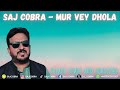 MUR VEY DHOLA SAJ COBRA TAHIR NAYYER THE LATEST PUNJABI REMIX 2024 MUR VEY DHOLA SAJ COBRA TAHIR NAYYER THE LATEST PUNJABI REMIX 2024