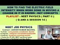 Finding an Electric Field if work done in moving a charge in Electric Field is known - Session 14