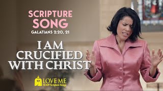 Video thumbnail of "Scripture Song GALATIANS 2:20, 21 - I Am Crucified With Christ | LOVE ME"