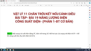 VẬT LÝ 11 CHÂN TRỜI - BÀI TẬP BÀI 19 NĂNG LƯỢNG ĐIỆN VÀ CÔNG SUẤT ĐIỆN ( PHẦN 1 - BT CƠ BẢN)