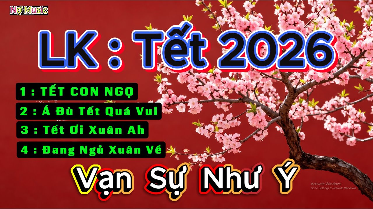 Liên Khúc Tết 2026 4 Bài Vui Xuân I VẠN SỰ NHƯ Ý nghe LÀ THẤY TẾT -  Xuân Bính Ngọ - Nợ Music