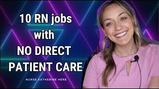 10 Nurse jobs with NO DIRECT PATIENT CARE