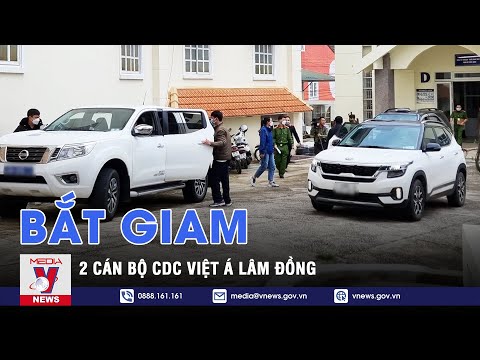 Video Bắt giam 2 cán bộ CDC Lâm Đồng liên quan vụ Việt Á -... - youtube