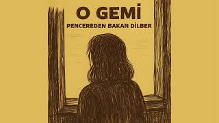 O Gemi Pencereden Bakan Dilber