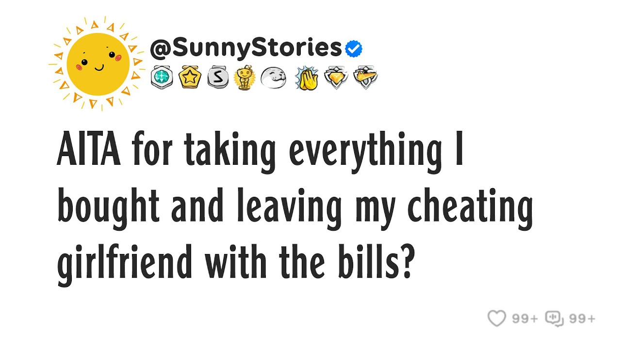 AITA за то, что забрала все, что я купил, и оставила мою неверную девушку со счетами?