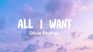 Olivia Rodrigo - All I Want (Lyrics)