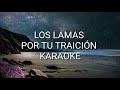 LOS LAMAS POR TU TRAICIÓN KARAOKE