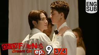 [Eng Sub] ONLY FRIENDS : DREAM ON | EP.9 [3/4]