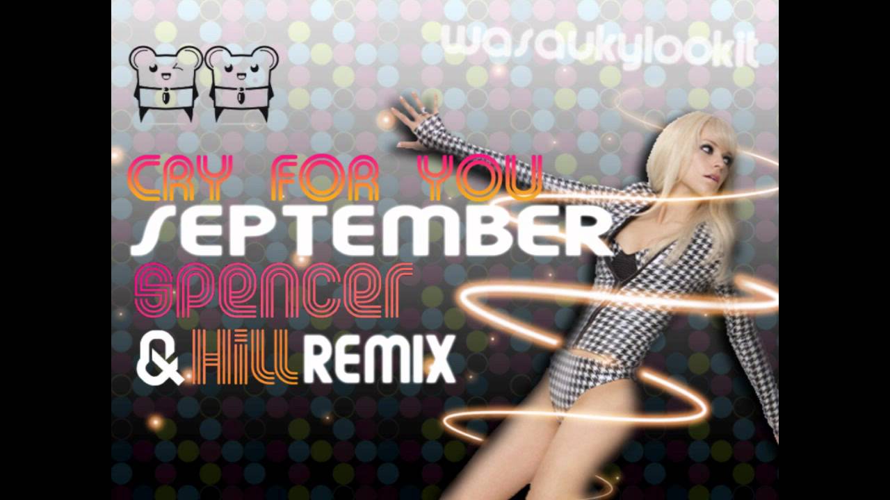 Cry for you September (Spencer & Hill Remix) YouTube