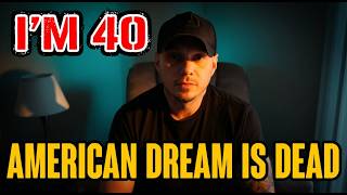 The American Dream Is Dead... And I'm Tired of Pretending It's Not