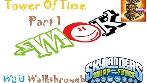 Mok: Skylanders Swap Force (Wii U) Walkthrough The Tower Of Time Adventure Pack (Part 1 Of 3)
