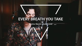 Every Breath You Take - The Police (Mattia Martin Vocal Cover)