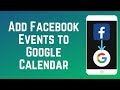 How to Add Facebook Events to Google Calendar