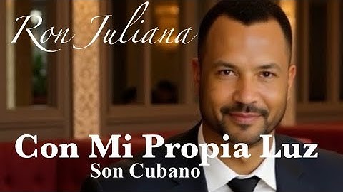 Con Mi Propia Luz • Ron Juliana │ Son Cubano • Música Tropical • Salsa Cubana • Ritmo Latino