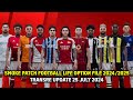SMOKE PATCH FOOTBALL LIFE OPTION FILE 2024/2025 | TRANSFER UPDATE 25 JULY 2024