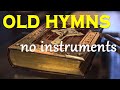 2 Hours Non Stop Old hymns  - no instruments