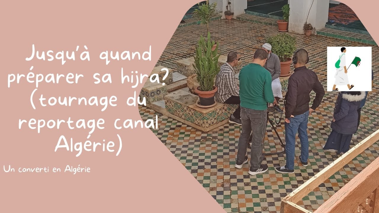 jusqu-quand-pr-parer-sa-hijra-tournage-du-reportage-canal-alg-rie