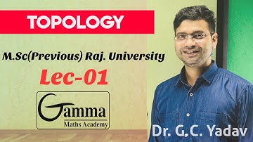 TOPOLOGY 01||M.Sc(Previous) Raj. University||Gopi Sir|| GAMMA MATHS ACADEMY