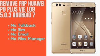 Remove FRP Huawei P9 PLUS VIE L09 5.0.3 ANDROID 7 No Talkback No Sim  No Files Manager No Email screenshot 3