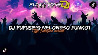 DJ FUNKOT PUPUSING NELONGSO VIRAL TIKTOK || STYLE FUNKOTONE UWASIKK •DJ DEWIONTHEMIX