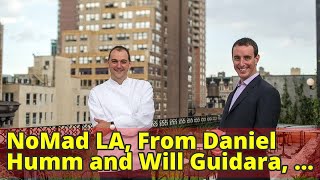 NoMad LA, From Daniel Humm and Will Guidara, Opens