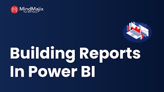 building reports in power bi | how to build power bi reports | power bi report builder - mindmajix