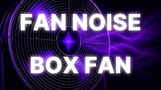 130. Fan Noise For Sleep | Box Fan | 10 Hours | Black Screen