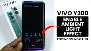 How to Enable Light Effect For Incoming Calls in Vivo Y200 - Ambient Light Effect