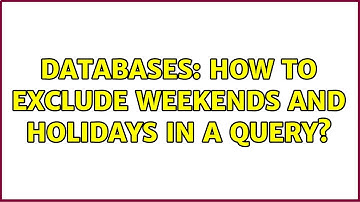 Databases: How to exclude weekends and holidays in a query? (2 Solutions!!)