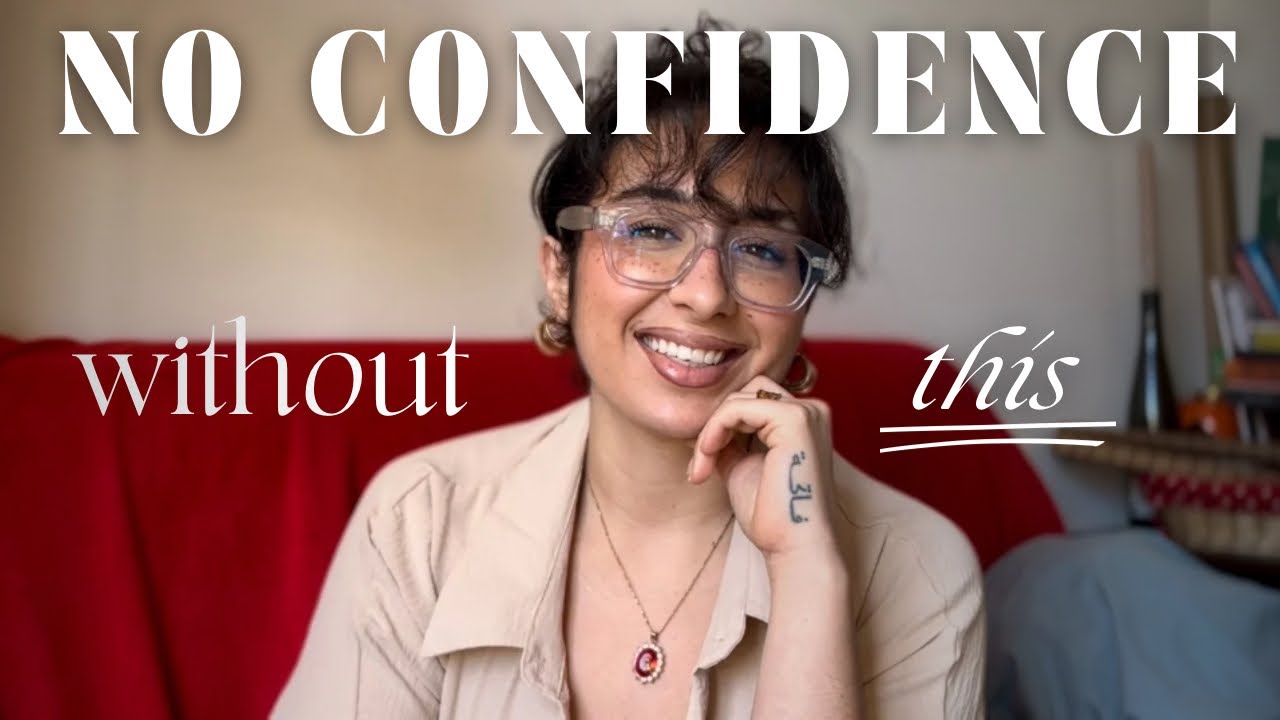 أهم عامل للثقة في النفس وتقدير الذات - You can't be confidence without this