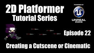 [UE4] How to Make a 2D Platformer - Episode 22: Cinematic / Cutscene Creation