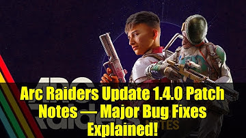 Arc Raiders Update 1.4.0 Patch Notes – Major Bug Fixes Explained!