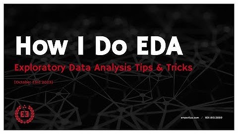 How I Do My EDA - Exploratory Data Analysis Tools & Tips (Part 1)