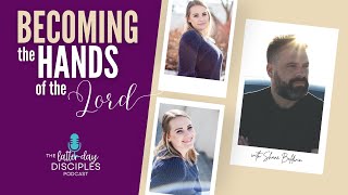 Becoming the Hands of the Lord, with Shane Baldwin