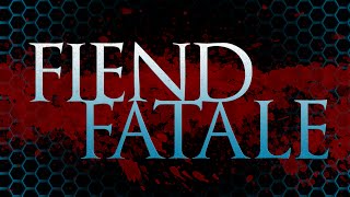 Fiend Fatale - Proof-Of-Concept Trailer
