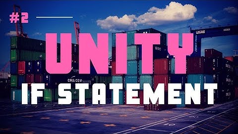 C# If Statement | Unity Scripting Tutorial