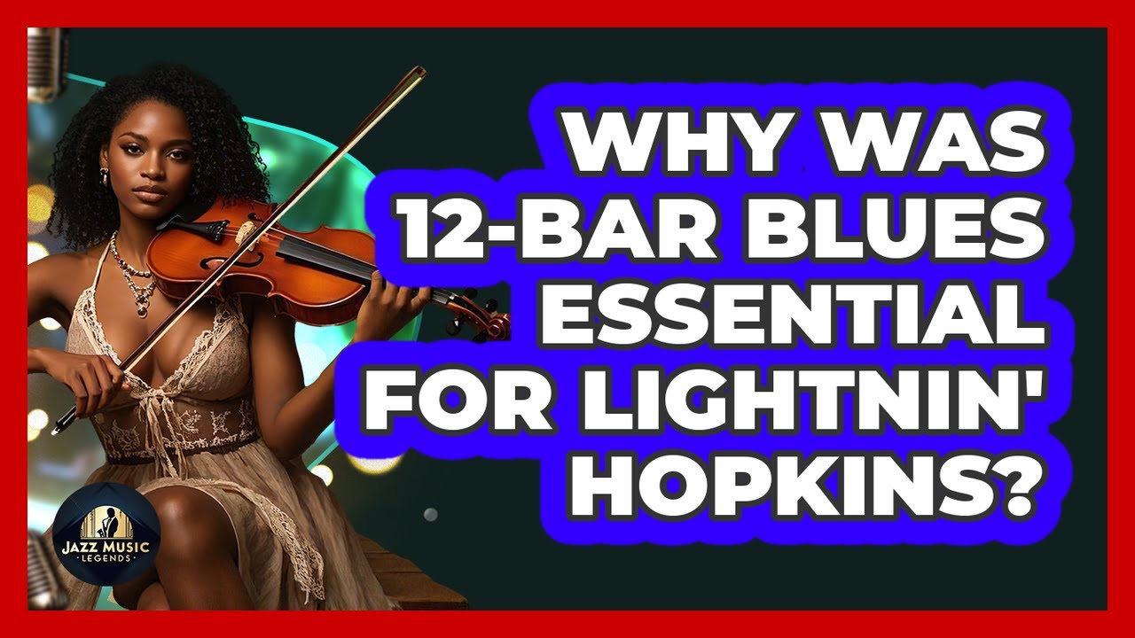 Why Was 12-Bar Blues Essential For Lightnin' Hopkins? - Jazz Music Legends