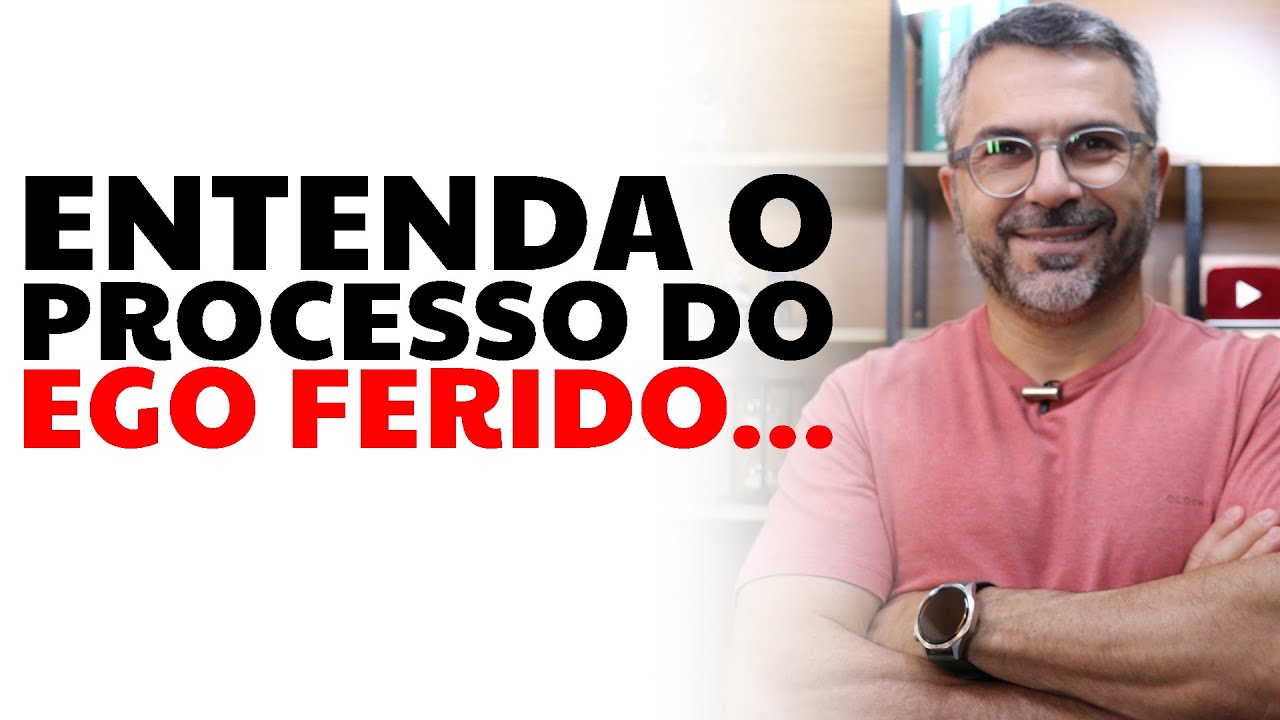 Entenda o processo do EGO FERIDO...