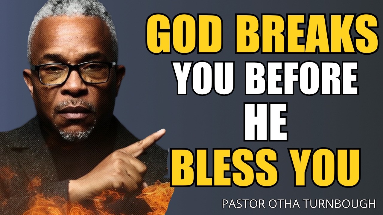 God Breaks You Before He Blesses You | Trust the Process – Otha ...