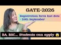 Gate-2026 Application Form ll Technical & Non-technical students ll last date with late fee 9th Oct