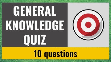 General Knowledge Quiz #14 - 10 fun trivia questions and answers